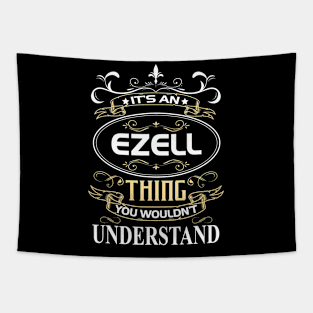 Ezell Name Shirt It's An Ezell Thing You Wouldn't Understand Tapestry