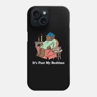 It's Past My Bedtime Phone Case