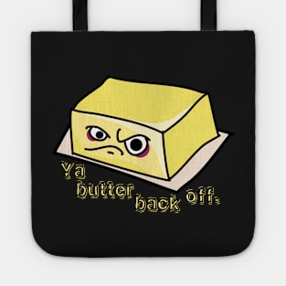 Ya Butter Back Off Food Pun Tote