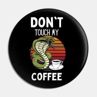 Don't Touch My Coffee Pin