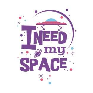 I NEED MY SPACE T-Shirt