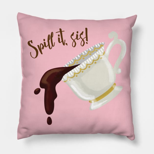 Spill the Tea, Sis Pillow by hiyas