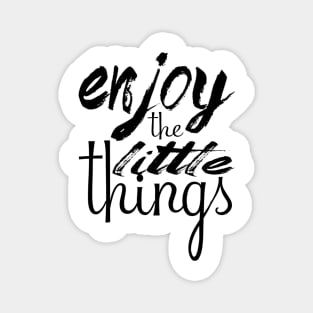 Enjoy the little things Magnet