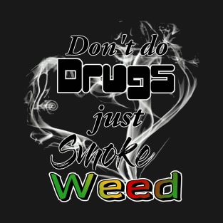 No Drugs, just Weed T-Shirt