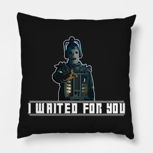 I Waited for You Pillow