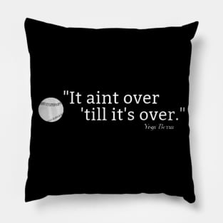 It aint over till its over Baseball quote tshirt Yogi Berra Pillow