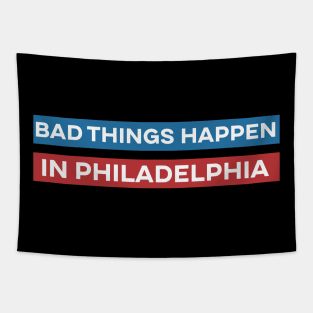 Bad Things Happen in Philadelphia Tapestry