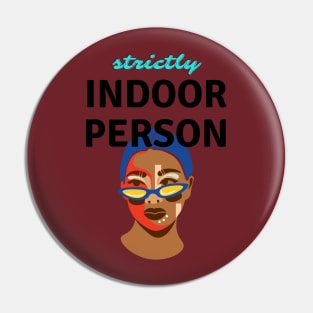 Strictly Indoor Person Pin