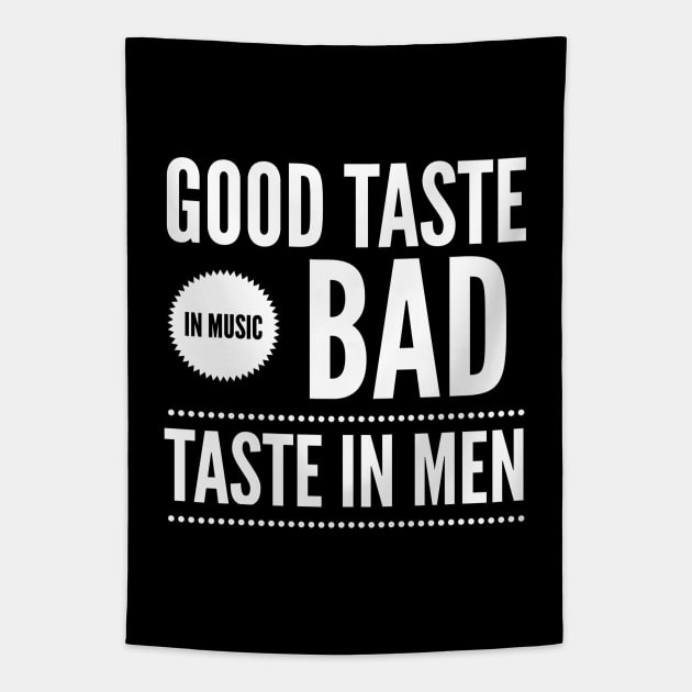 Good taste in Music bad taste in Men Tapestry by Live Together