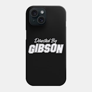 Directed By GIBSON, GIBSON NAME Phone Case