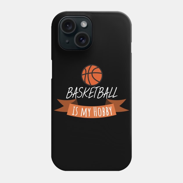 Basketball is my hobby Phone Case by maxcode