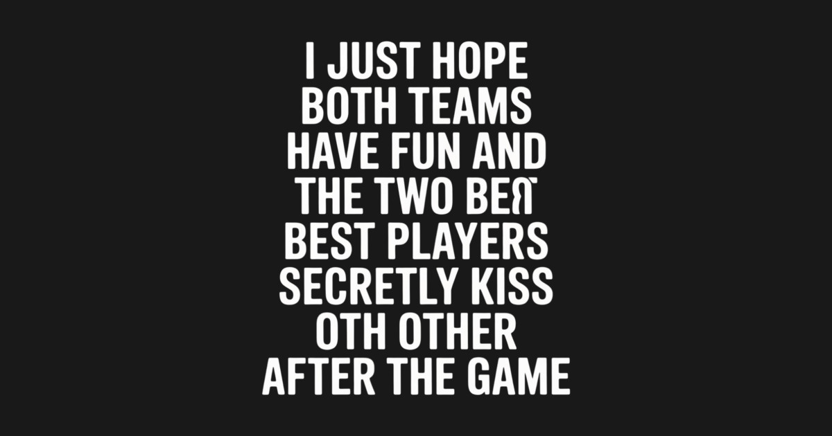 I Hope Both Teams Have Fun Best Players Kiss - I Hope Both Teams Have ...