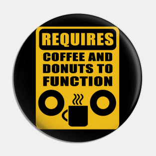 Requires coffee and donuts to function Pin