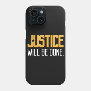 Justice Will Be Done Phone Case