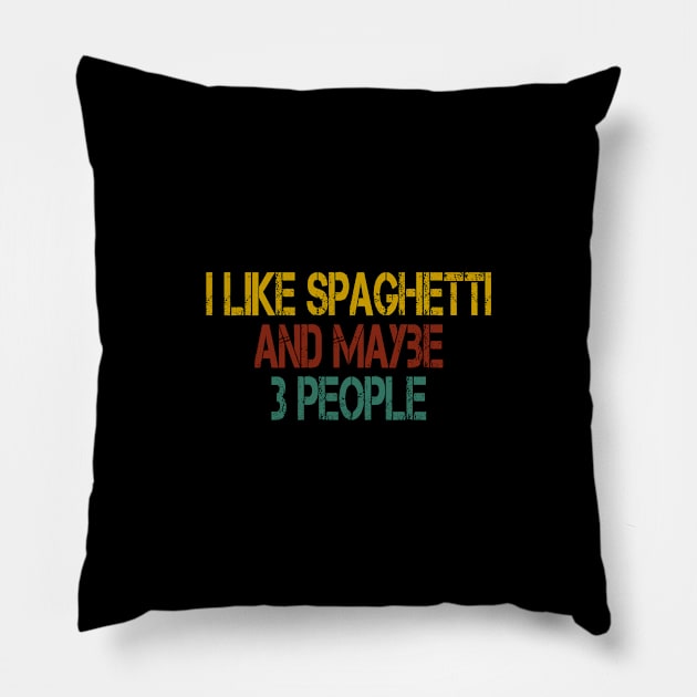 i like spaghetti and maybe 3 people : Funny Spaghetti foodie gifts for men graphic tees for women / italian food gifts for womens , pasta lovers vintage style idea design Pillow by First look