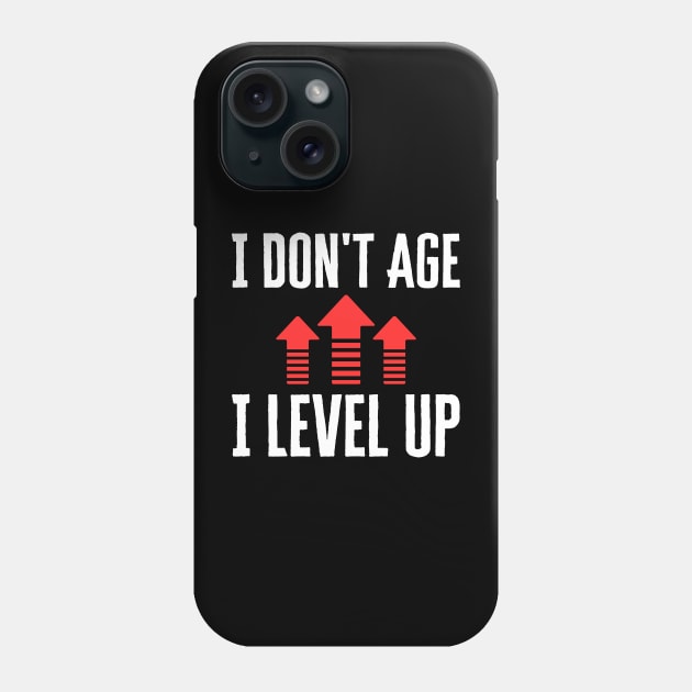 I Don't Age I Level Up Phone Case by HobbyAndArt