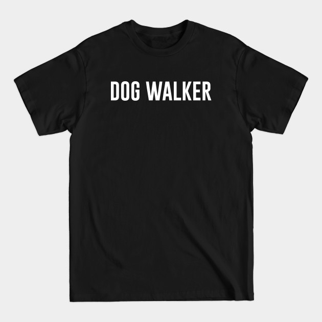 Discover Dog Walker - Dog - T-Shirt