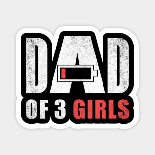 Dad of 3 three girls low battery gift for father's day Magnet