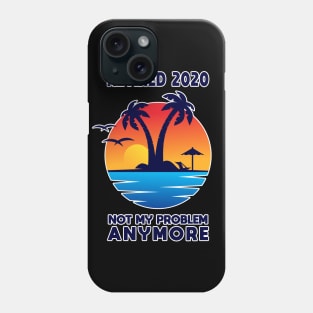 Retired 2020 Not My Problem Anymore Vintage Retirement Gift Phone Case