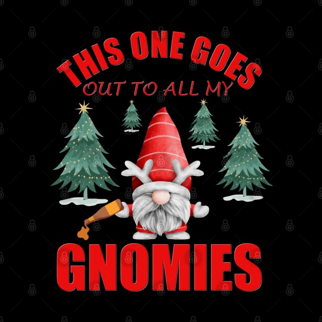 This One Goes Out To All My Gnomies, Funny Christmas Gnome, Gnomes Christmas, Gift For Kids, Gift For Children, Gift For Her, Gift For Him by DESIGN SPOTLIGHT