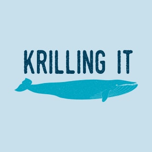 Krilling It T-Shirt