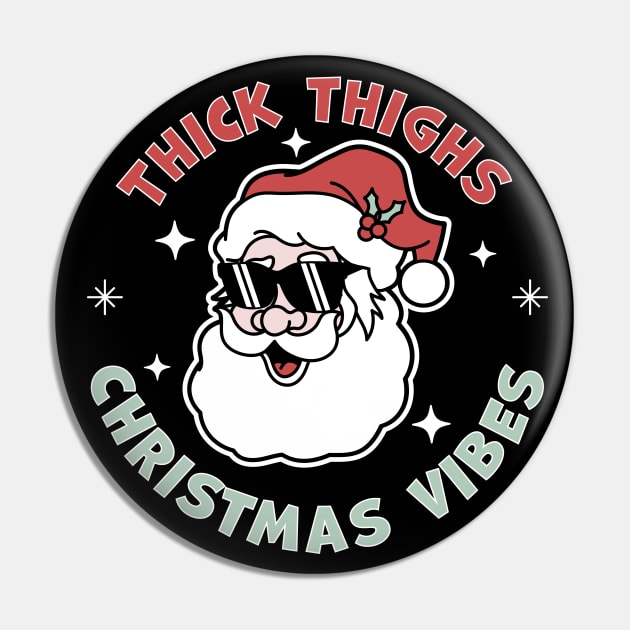 Thick Thighs and Christmas Vibes - Funny Santa Claus Xmas Pin by OrangeMonkeyArt