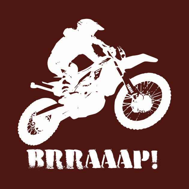 Funny Dirt Bike Motocross Brraaap Moto Biker design by Bezra