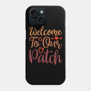 Welcome To Our Patch, colorful fall, autumn seasonal design Phone Case