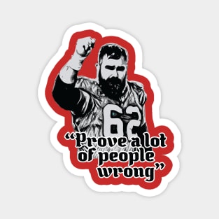 Prove A Lot Of People Wrong - Jason Kelce Magnet