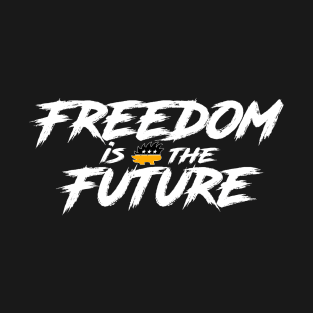 Freedom is the Future T-Shirt