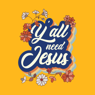 Y’all need Jesus Christian gift T-Shirt