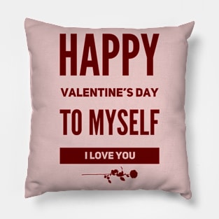 happy valentine's day to myself Pillow