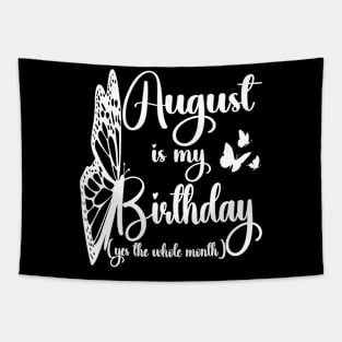 Funny August Is My Birthday Yes The Whole Month Birthday Tapestry