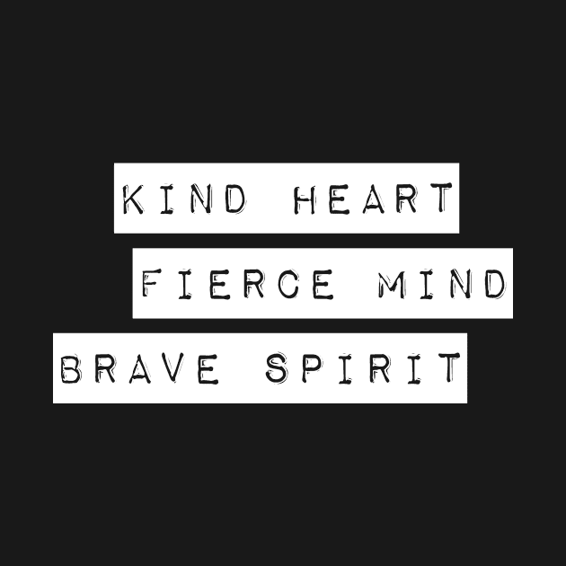 Kind Heart Fierce Mind Brave Spirit Positive Inspirational Quotes Gift by twizzler3b