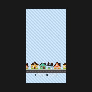 I Sell Houses T-Shirt