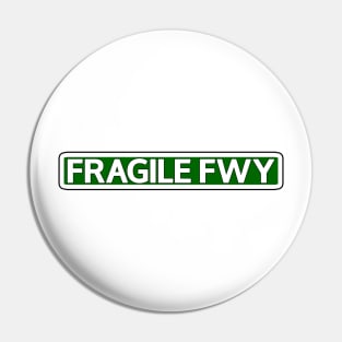 Fragile Fwy Street Sign Pin