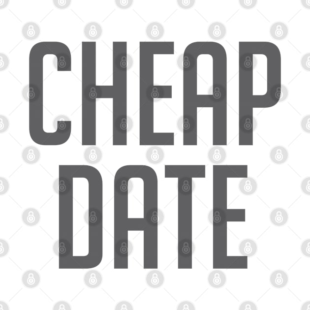 Cheap Date by Dale Preston Design