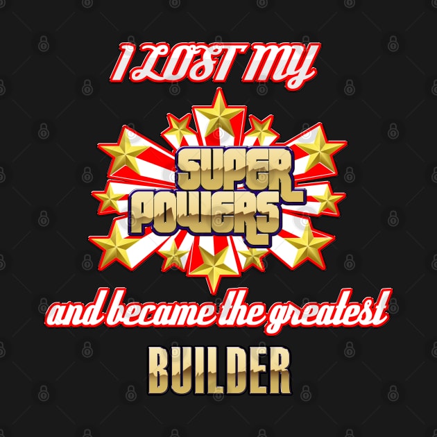 I lost my super powers and became the greatest builder by kamdesigns