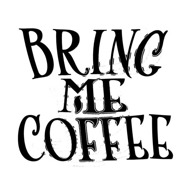 Bring Me Coffee by ShawnaMac