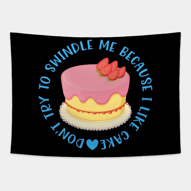 Funny Don't Try to Swindle Me With Cake Angela Quote 90 Day Fiance Fan Gift Tapestry by JPDesigns