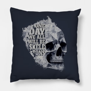 One Day We All Will Be Skeletons - Stone Grey Skull - Paint Splash Pillow