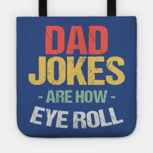 Dad Jokes Are How Eye Roll 2 Tote