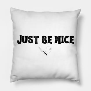 Just Be Nice (bold  black font) Pillow