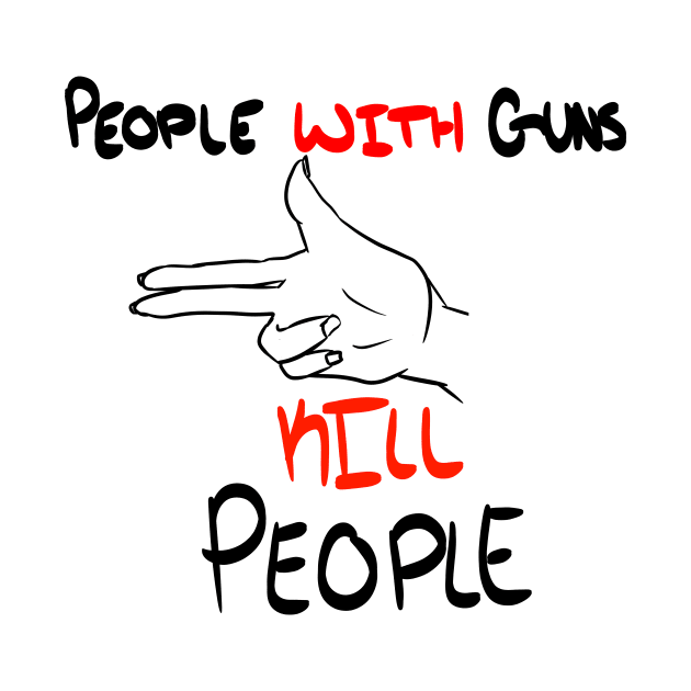 People WITH Guns Kill People (White) by Eccentriac33