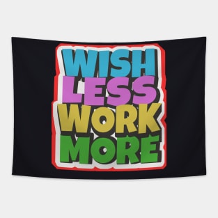 Wish less work more working motivation Tapestry