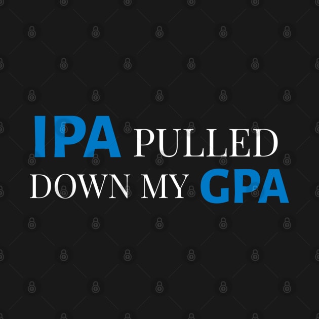 DRINKING HUMOR / IPA GPA by DB Teez and More