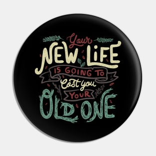 Your New Life Is Going To Cost You Your Old One II by Tobe Fonseca Pin