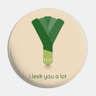 I Leek You a Lot Pin