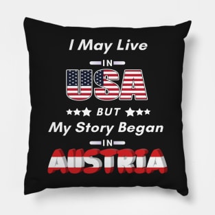 I may live in USA but my story began in Austria Pillow