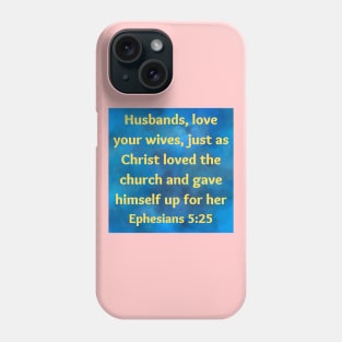 Bible Verse Ephesians 5:25 Phone Case